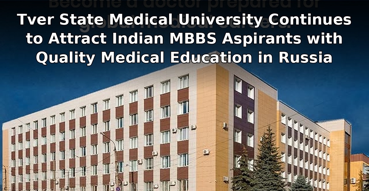 TSMU Continues to Attract Indian MBBS Aspirants with Quality Medical Education in Russia